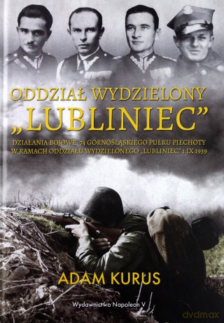 Oddział Wydzielony Lubliniec. Działania Bojowe 74 Górnośląskiego Pułku Piechoty w Ramach Oddziału Wydzielonego Lubliniec 1 IX 1939 - Adam Kurus [KSIĄŻKA]
