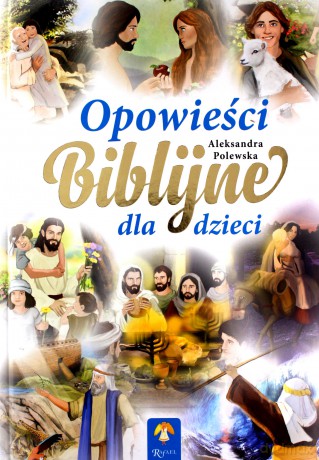 Opowieści Biblijne dla Dzieci - Aleksandra Polewska [KSIĄŻKA]