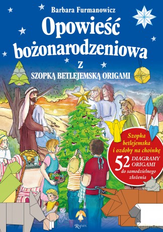 Opowieść Bożonarodzeniowa z Szopką Betlejemską. Origami - Barbara Furmanowicz [KSIĄŻKA]