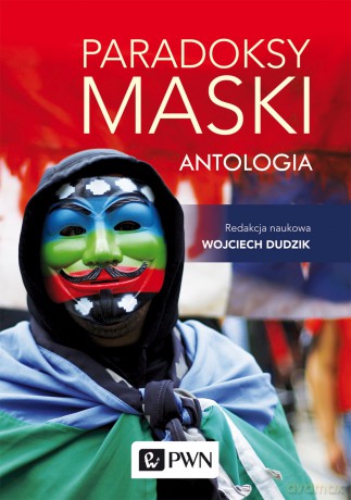 Paradoksy Maski. Antologia - Wojciech Dudzik [KSIĄŻKA]