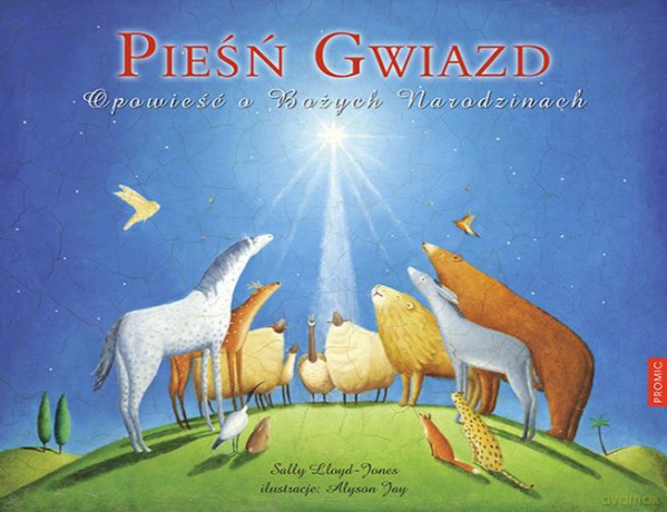 Pieśń Gwiazd. Opowieść o Bożych Narodzinach - Sally Llyod-Jones [KSIĄŻKA]
