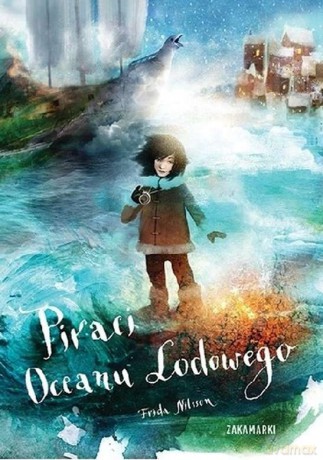 Piraci Oceanu Lodowego - Frida Nilsson [KSIĄŻKA]