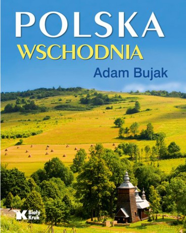 Polska Wschodnia - Adam Bujak [KSIĄŻKA]