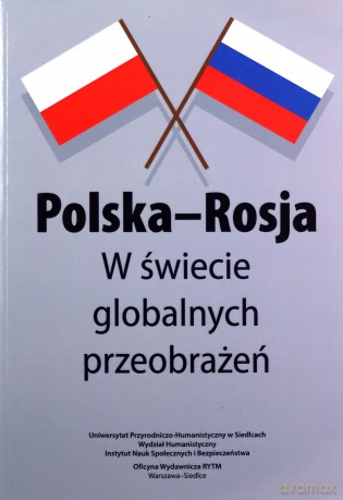 Polska-Rosja w Świecie globalnych przeobrażeń. Materiały Pokonferencyjne - Damian Jarnicki, Anna Piskorz [KSIĄŻKA]