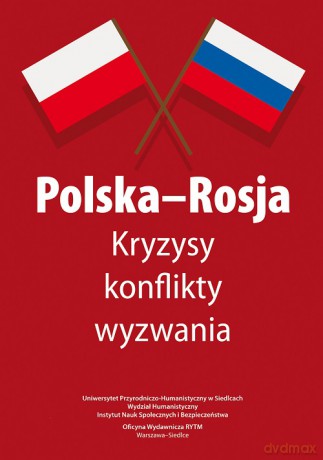 Polska-Rosja. Kryzysy, Konflikty, Wyzwania. Materiały Pokonferencyjne - Mateusz Niedbała, Marta Stempień [KSIĄŻKA]