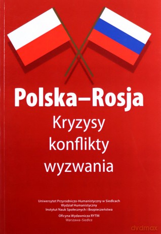 Polska-Rosja. Kryzysy, Konflikty, Wyzwania. Materiały Pokonferencyjne - Mateusz Niedbała, Marta Stempień [KSIĄŻKA]