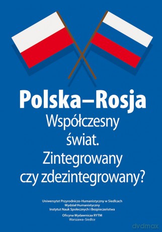 Polska-Rosja. Współczesny świat z\ntegrowany czy zdezintegrowany. Materiały Pokonferencyjne - Malina Kaszuba, Marta Stempień, Mateusz Niedbała [KSIĄŻKA]