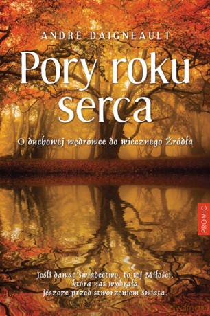 Pory roku. Serca o Duchowej Wędrówce do Wiecznego Źródła - André Daigneault [KSIĄŻKA]