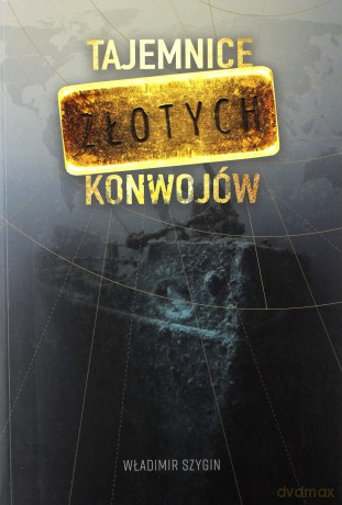Tajemnice Złotych Konwojów - Władimir Szygin [KSIĄŻKA]