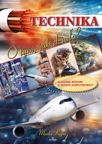 Technika. O tym jak działa - Marta Kępa [KSIĄŻKA]