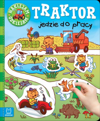 Traktor Jedzie do Pracy. Naklejam, Odklejam [KSIĄŻKA]