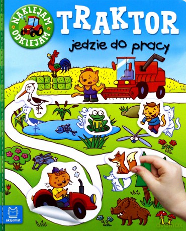 Traktor Jedzie do Pracy. Naklejam, Odklejam [KSIĄŻKA]