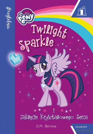 Twilight Sparkle i Zaklęcie Kryształowego Serca [KSIĄŻKA]