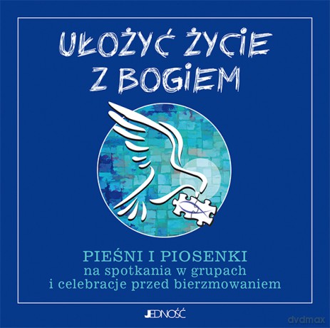 Ułożyć Życie z Bogiem. Pieśni i Piosenki na Spotkania w Grupach i Celebracje Przed Bierzmowaniem
