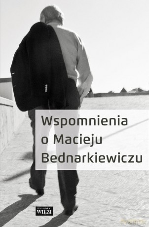Wspomnienia o Macieju Bednarkiewiczu [KSIĄŻKA]