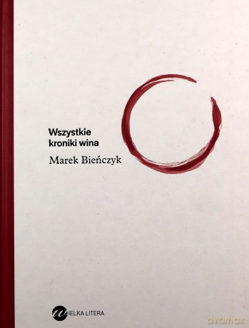 Wszystkie Kroniki Wina - Marek Bieńczyk [KSIĄŻKA]