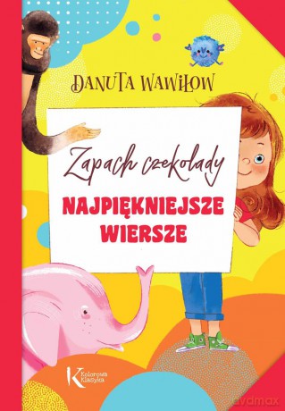 Zapach Czekolady. Najpiękniejsze Wiersze - Danuta Wawiłow, Aleksandra Szpunar [KSIĄŻKA]