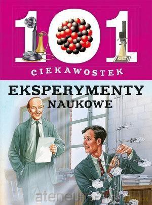101 ciekawostek. Eksperymenty naukowe [KSIĄŻKA]