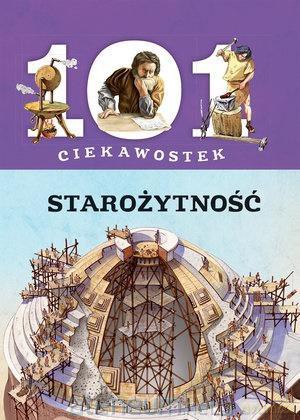 101 ciekawostek. Starożytność [KSIĄŻKA]