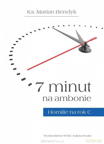 7 minut na ambonie. Homilie na rok C - ks. Marian Bendyk [KSIĄŻKA]