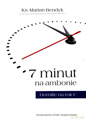 7 minut na ambonie. Homilie na rok C - ks. Marian Bendyk [KSIĄŻKA]