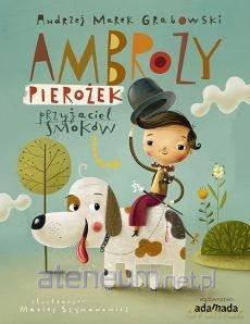 Ambroży Pierożek - przyjaciel smoków - Andrzej Grabowski, Marek Grabowski [KSIĄŻKA]