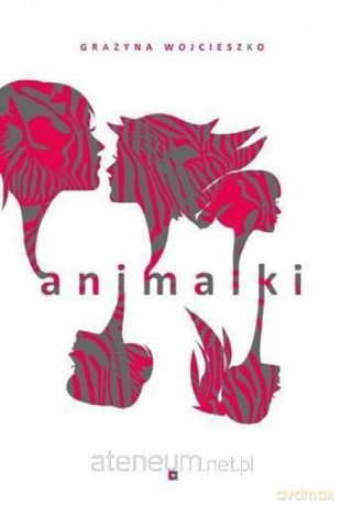 Animalki - Grażyna Wojcieszko [KSIĄŻKA]
