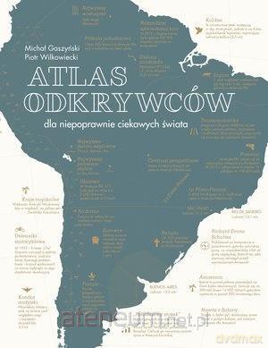 Atlas odkrywców dla niepoprawnie ciekawych świata - Piotr Wilkowiecki [KSIĄŻKA]