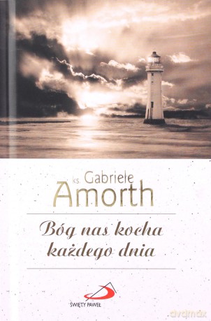 Bóg nas kocha każdego dnia - ks. Gabriele Amorth [KSIĄŻKA]