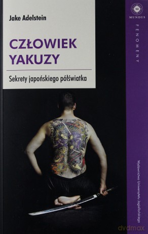 Człowiek yakuzy. Sekrety japońskiego półświatka - Jake Adelstein [KSIĄŻKA]