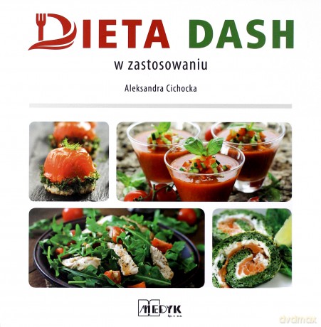 Dieta Dash w zastosowaniu - Aleksandra Cichocka [KSIĄŻKA]