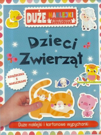 Duże naklejki dla małych rączek - Dzieci zwierząt [KSIĄŻKA]