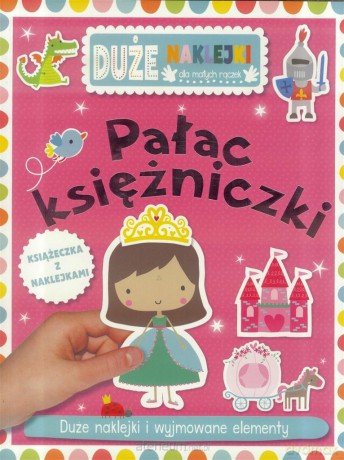 Duże naklejki dla małych rączek -Pałac księżniczki [KSIĄŻKA]