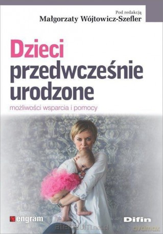 Dzieci przedwcześnie urodzone - Małgorzata Wójtowicz-Szefler [KSIĄŻKA]