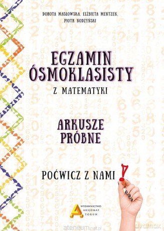 Egzamin ośmioklasisty z matematyki - Dorota Masłowska, Elżbieta Mentzen, Piotr Nodzyński [KSIĄŻKA]
