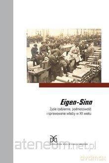Eigen-Sinn. Życie codzienne, podmiotowość [KSIĄŻKA]