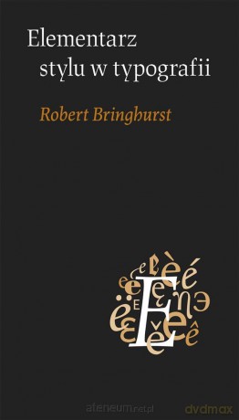 Elementarz stylu w typografii - Robert Bringhurst, Dorota Dziewońska [KSIĄŻKA]