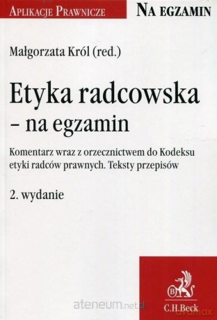 Etyka radcowska - na egzamin - Małgorzata Król [KSIĄŻKA]