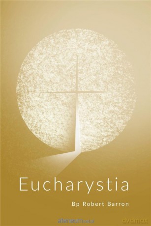 Eucharystia - Bp. Robert Barron [KSIĄŻKA]