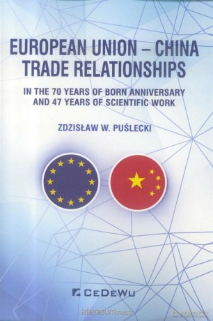 European Union - China. Trade Relationships - Zdzisław W. Puślecki [KSIĄŻKA]
