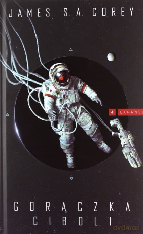 Expanse (Tom 4) Gorączka Ciboli - James S.A. Corey [KSIĄŻKA]