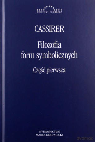 Filozofia form symbolicznych cz.1 - Ernst Cassirer [KSIĄŻKA]