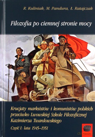 Filozofia po ciemnej stronie mocy cz.1 1945-1951 - Radosław Kuliniak, Mariusz Pandura, Łukasz Ratajczak [KSIĄŻKA]