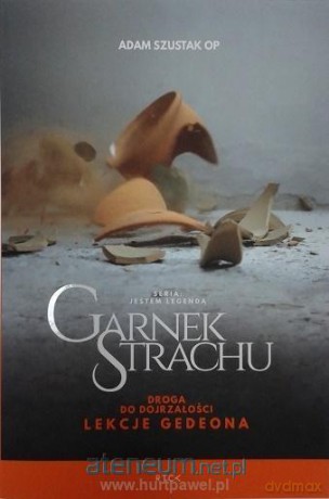 Garnek strachu. Droga do dojrzałości - Adam Szustak [KSIĄŻKA]