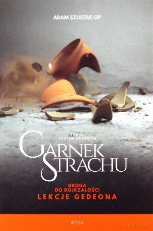 Garnek strachu. Droga do dojrzałości - Adam Szustak [KSIĄŻKA]