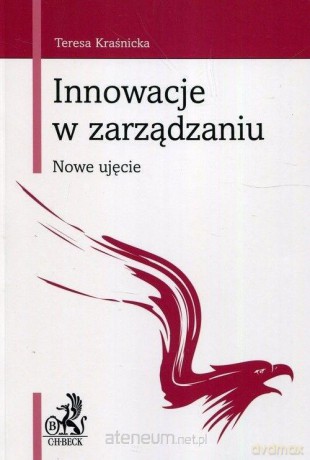 Innowacje w zarządzaniu. Nowe ujęcie - Teresa Kraśnicka [KSIĄŻKA]