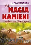 Jak Magia kamieni wpływa na Twoje życie - Sycylia Nogrina [KSIĄŻKA]