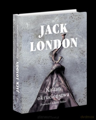Kaftan okrucieństwa - Jack London [KSIĄŻKA]