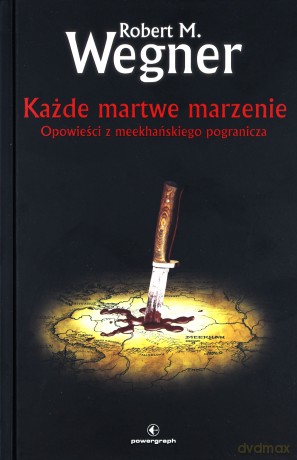 Każde martwe marzenie. Opowieści z meekhańskiego - Robert M. Wegner [KSIĄŻKA]