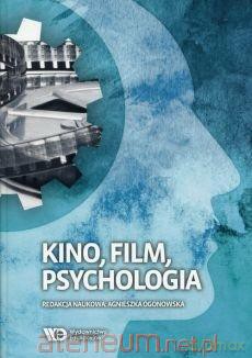 Kino, film, psychologia - Agnieszka Ogonowska [KSIĄŻKA]